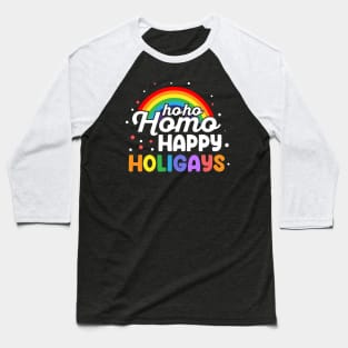 Ho Ho Ho Homo Happy Holigays Baseball T-Shirt